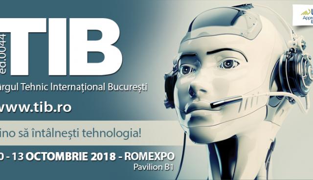 TIB 2018 - Targul Tehnic International Bucuresti